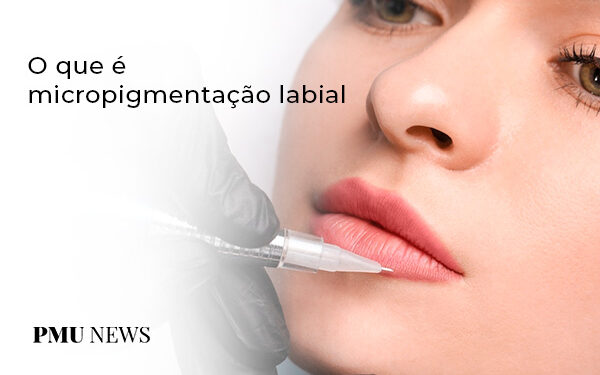o que é micropigmentação labial e como iniciar na prática