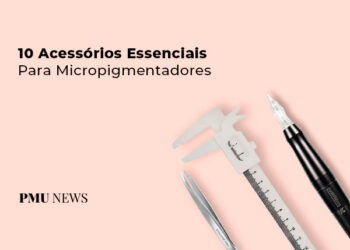 TOP-10-acessorios-para-pmu-e-micropigmentação