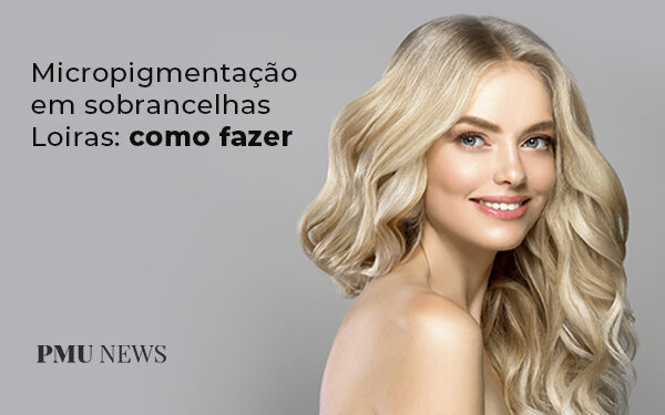sobrancelhas loiras, como fazer micropigmentação