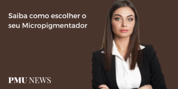 Como escolher o profissional para fazer a sua Micropigmentação?