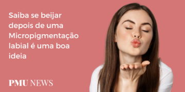 Posso beijar após fazer uma micropigmentação labial?