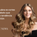 6 melhores cortes de cabelo feminino para 2024