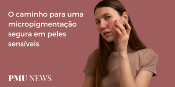 Como Fazer uma Micropigmentação Segura em Peles Sensíveis?