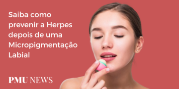 Como Prevenir a Herpes Após uma Micropigmentação Labial