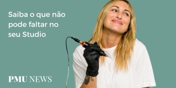 10 itens essenciais para o seu Studio de Micropigmentação