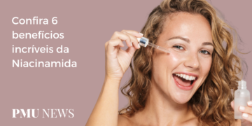 6 benefícios de incluir a Niacinamida na sua rotina de skincare