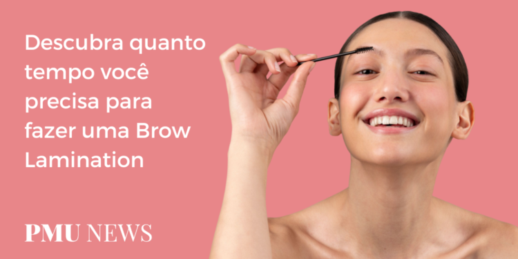 Quanto tempo leva para fazer uma Brow Lamination?