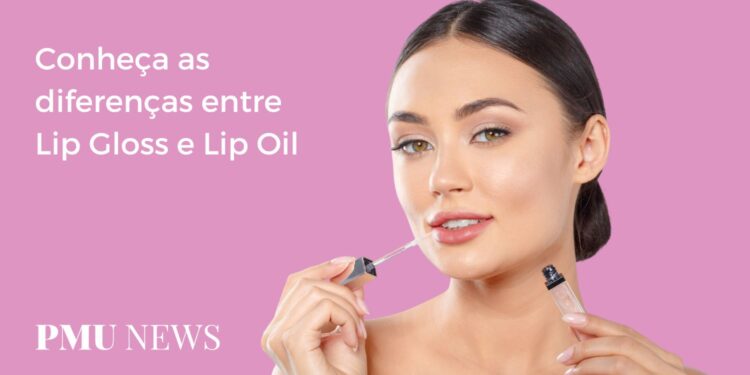 Lip Gloss e Lip Oil Qual é a diferença