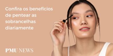 4 benefícios de pentear as sobrancelhas todos os dias