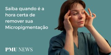 5 sinais de que você precisa remover a sua Micropigmentação