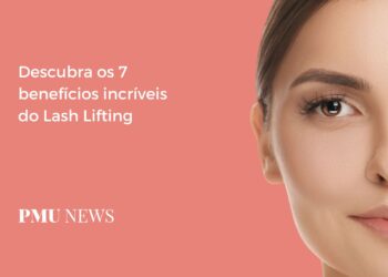 7 benefícios do Lash Lifting que você precisa conhecer