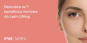 7 benefícios do Lash Lifting que você precisa conhecer