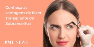 3 motivos para fazer Transplante de Sobrancelhas