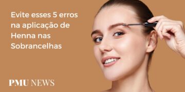 5 erros comuns na aplicação de Henna nas Sobrancelhas