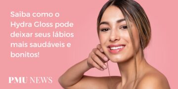6 benefícios do Hydra Gloss para a saúde dos seus lábios