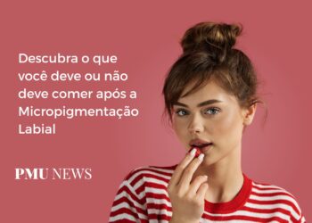 Micropigmentação Labial O que comer após o procedimento