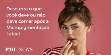 Micropigmentação Labial O que comer após o procedimento