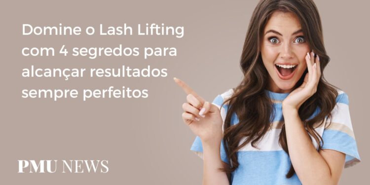 4 segredos para nunca mais errar no Lash Lifting