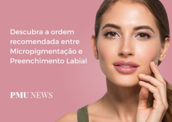 Micropigmentação ou Preenchimento Labial Qual procedimento realizar primeiro