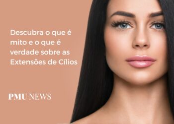 Mitos e Verdades sobre Extensão de Cílios